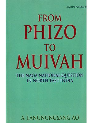 From Phizo to Muivah: The Naga National Question in North-East India