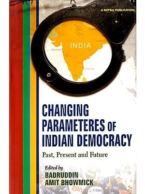 Changing Parameteres of Indian Democracy: Past, Present and Future