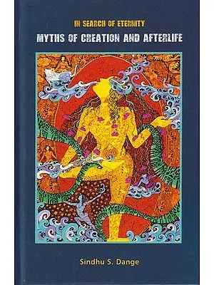 In Search of Eternity Myths of Creation and Afterlife