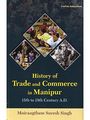 History of Trade and Commerce in Manipur: 15th to 18th Century A.D.