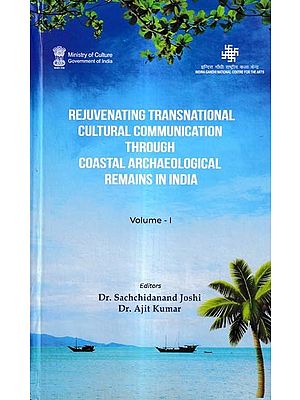 Rejuvenating Transnational Cultural Communication Through Coastal Archaeological Remain in India (Vol-1)