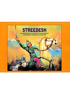 Streedesh (An Historical Account of Memorable and Heroic Women of Kashmir)