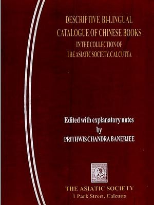 Descriptive Bi-Lingual Catalogue of Chinese Books in the Collection of the Asiatic Society, Calcutta (An Old and Rare Book)