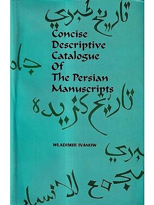 Concise Descriptive Catalogue of The Persian Manuscripts