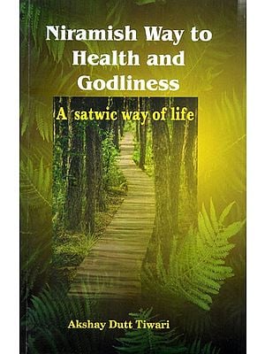 Niramish Way to Health and Godliness- A Satwic Way of Life