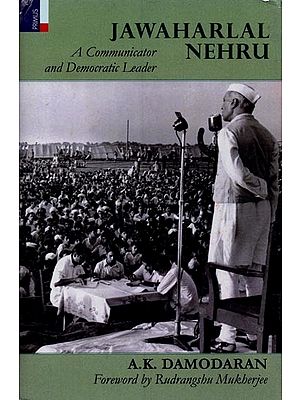 Jawaharlal Nehru: A Communicator and Democratic Leader