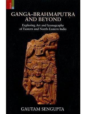Ganga-Brahmaputra & Beyond: Exploring Art and Iconography of Eastern and North-Eastern India