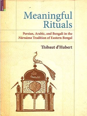Meaningful Rituals- Persian, Arabic, and Bengali in The Nurnama Tradition of Eastern Bengal