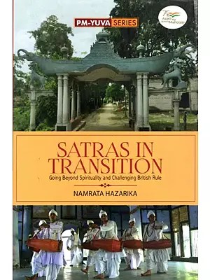 Satras In Transition- Going Beyond Spirituality and Challenging British Rule