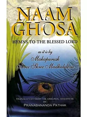 Naam Ghosa: Hymns to the Blessed Lord