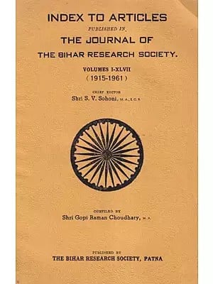 Index to Articles Published in The Journal of the Bihar Research Society Volumes- 1-XlVII: 1951 to 1961 (An Old and Rare Book)