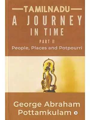 Tamilnadu- A Journey in Time: People, Places and Potpourri (Part 2)