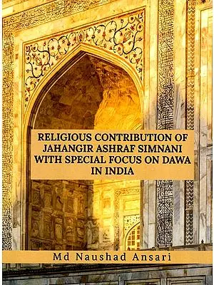 Religious Contribution of Jahangir Ashraf Simnani with Special Focus on Dawa in India
