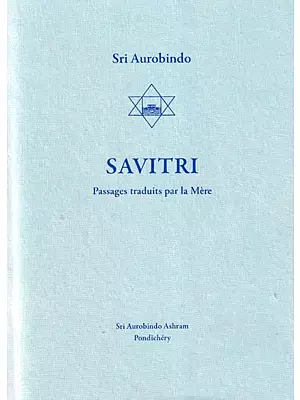 Savitri Passages Traduts Par La Mere: Savitri Passages Translated By The Mother (French)