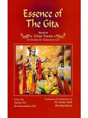 Essence of The Gita Based on Gitar Tatwa by Swami Sri Yukteswar Giri
