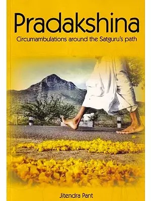 Pradakshina: Circumambulations Around the Satguru’s Path