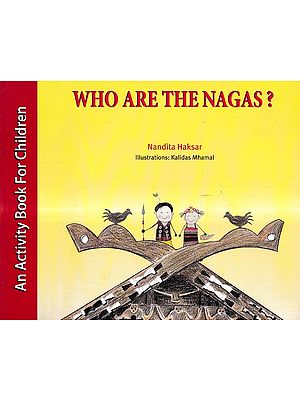 Who are The Nagas ?- An Activity Book for Children