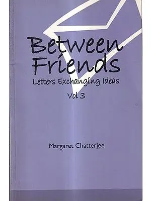 Between Friends: Letters Exchanging Ideas (Vol-3)