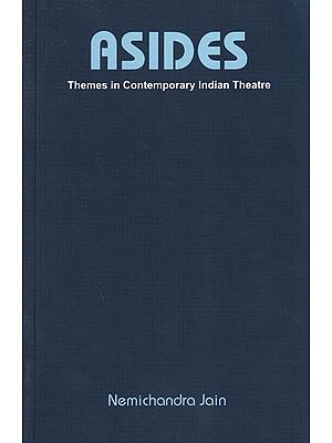 Asides- Themes in Contemporary Indian Theatre