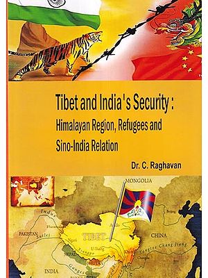 Tibet and India's Security: Himalayan Region, Refugees and Sino-India Relation