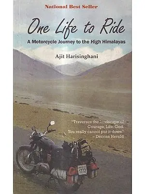 One Life to Ride-A Motorcycle Journey to the High Himalayas