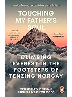 Touching My Father's Soul: Climbing Everest in the Footsteps of Tenzing Norgay