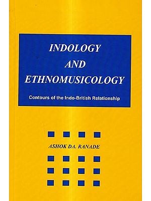 Indology and Ethnomusicology-Contours of the Indo-British Relationship
