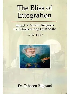 The Bliss of Integration- Impact of Muslim Religious Institutions During Qutb Shahs (1516-1687)