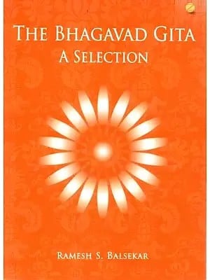 The Bhagavad Gita a Selection