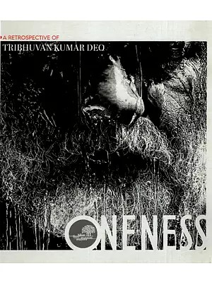 Oneness- A Retrospective of Tribhuvan Kumar Deo (10th June To 30th June, 2022)