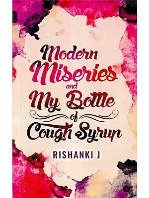 Modern Miseries and My Bottle of Cough Syrup