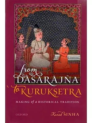 From Dasarajna to Kuruksetra- Making of a Historical Tradition