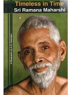 Timeless in Time Sri Ramana Maharshi- A Biography by A. R. Natarajan