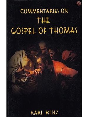 Commentaries On The Gospel of Thomas: Excerpts from the Marsanne Talks