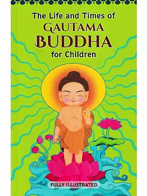 The Life and Times of Gautam Buddha for Children