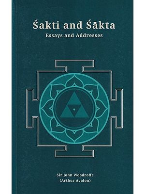 Sakti and Sakta Essays and Addresses