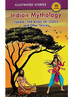 Indian Mythology (Indra, the King of Gods and Other Stories)