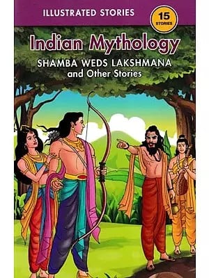 Indian Mythology (Shambha Weds Lakshmana and Other Stories)