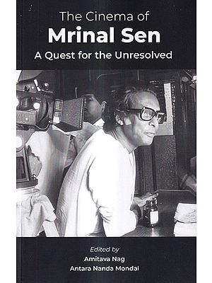 The Cinema of Mrinal Sen A Quest for the Unresolved