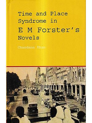 Time and Place Syndrome in E M Forster's Novels