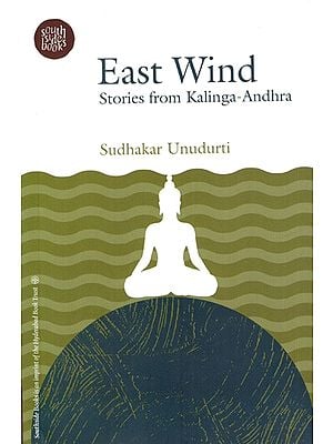 East Wind Stories From Kalinga- Andhra