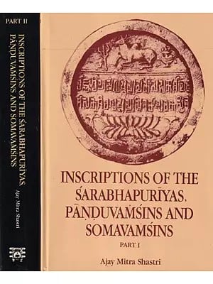 Inscriptions of the Sarabhapuriyas, Panduvamsins and Somavamsins in Set of 2 Volumes (An Old and Rare Book)