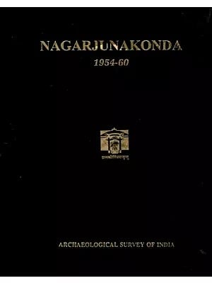 Nagarjunakonda (1954-60)- The Historical Period (Vol-II)