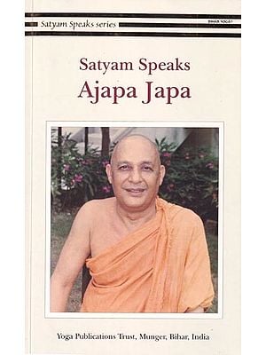 Satyam Speaks: Ajapa Japa  (Satyam Speaks Series)