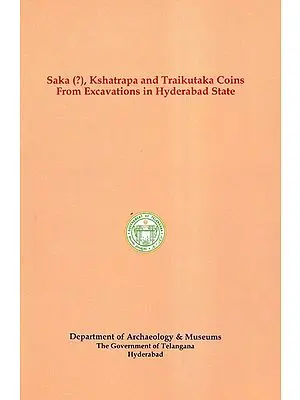 Saka (?),Kshatrapa and Traikutaka Coins From Excavations in Hyderabad State