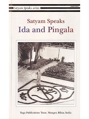 Satyam Speaks: Ida and Pingala (Satyam Speaks Series)