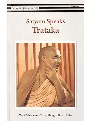 Satyam Speaks: Trataka (Satyam Speaks Series)