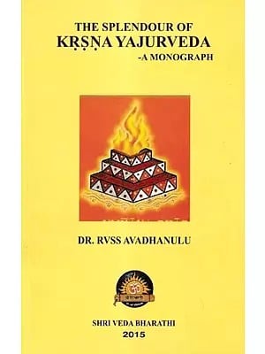 The Splendour of Krsna Yajurveda- A Monograph
