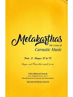 Melakarthas-The Gems Of Carnatic Music (Part- 2: Ragas 37 to 72)