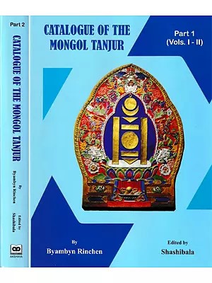 Catalogue of the Mongol Tanjur (Set of 2 Parts in Vol: l-IV)